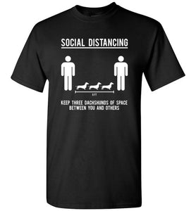 Social Distancing. Keep 3 Dachshund Of Space Between You And Others T-Shirt